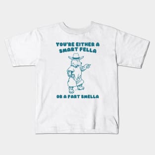 You're Either a Smart Fella or a Fart Smella Kids T-Shirt